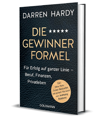 Erfolgsbuch: Darren Hardy - Die Gewinnerformel: Für Erfolg auf ganzer Linie – Beruf, Finanzen, Privatleben