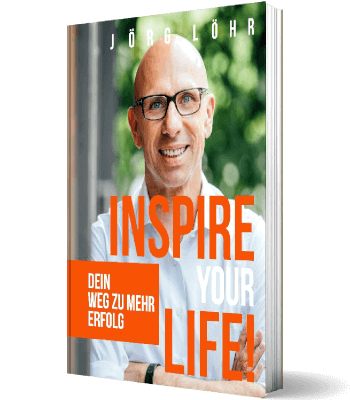 Erfolgsbuch: Jörg Löhr - Inspire your Life! Dein Weg zu mehr Erfolg