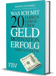 Erfolgsbuch: Mario Lochner - Was ich mit 20 Jahren gerne über Geld, Motivation, Erfolg gewusst hätte